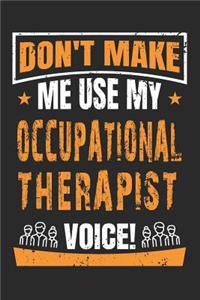 Don't Make Me Use My Occupational Therapy Voice
