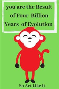 You Are the Result of Four Billion Years of Evolution