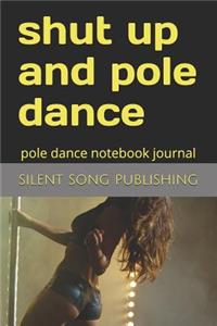 shut up and pole dance