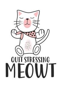 Quit stressing Meowt