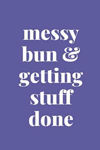 Messy Bun & Getting Stuff Done