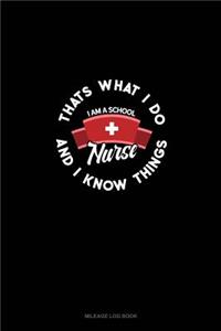 I Am A School Nurse - That's What I Do & I Know Things