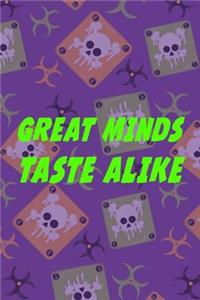 Greats Minds Taste Alike