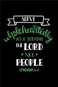 Serve Wholeheartedly As If Serving The Lord Not People