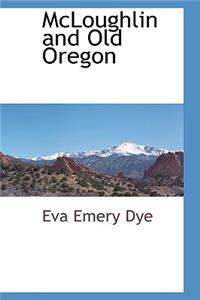 McLoughlin and Old Oregon