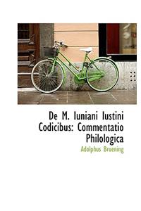de M. Iuniani Iustini Codicibus: Commentatio Philologica