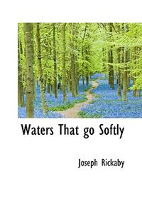 Waters That Go Softly