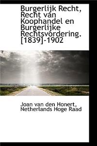 Burgerlijk Recht, Recht Van Koophandel En Burgerlijke Rechtsvordering. [1839]-1902