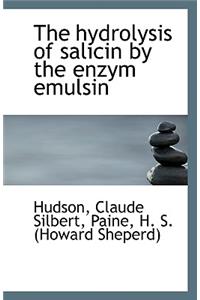 The Hydrolysis of Salicin by the Enzym Emulsin