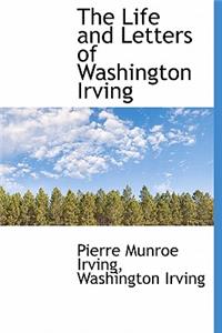 The Life and Letters of Washington Irving