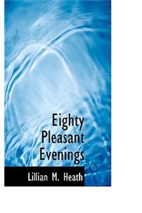 Eighty Pleasant Evenings