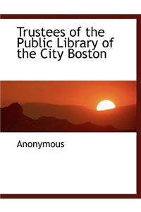 Trustees of the Public Library of the City Boston
