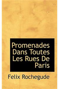 Promenades Dans Toutes Les Rues de Paris