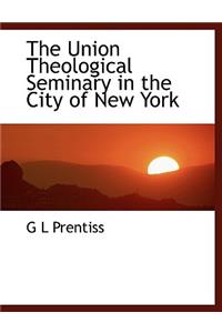 The Union Theological Seminary in the City of New York