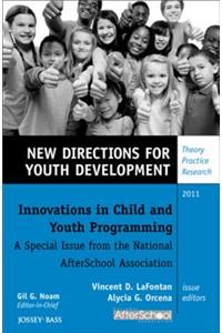 Innovations in Child and Youth Programming: A Special Issue from the National AfterSchool Association: A Special Issue from the National AfterSchool Association