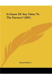 Is Game Of Any Value To The Farmer? (1891)