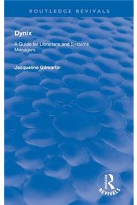 Dynix: A Guide for Librarians and Systems Managers