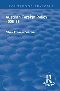 Revival: Austrian Foreign Policy 1908-18 (1923)