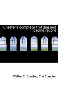 Chester's Complete Trotting and Pacing Record