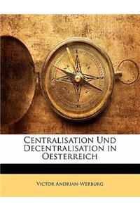 Centralisation Und Decentralisation in Oesterreich