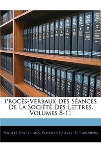 Proces-Verbaux Des Seances de La Societe Des Lettres, Volumes 8-11