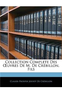 Collection Complete Des Oeuvres de M. de Crébillon, Fils