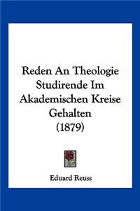 Reden An Theologie Studirende Im Akademischen Kreise Gehalten (1879)