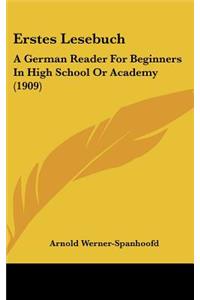 Erstes Lesebuch: A German Reader for Beginners in High School or Academy (1909)