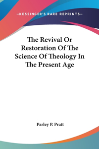 Revival Or Restoration Of The Science Of Theology In The Present Age