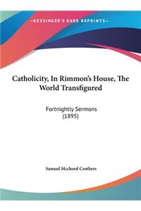 Catholicity, in Rimmon's House, the World Transfigured
