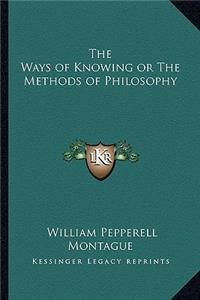 Ways of Knowing or the Methods of Philosophy
