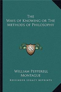 The Ways of Knowing or The Methods of Philosophy