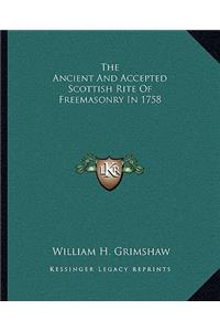 The Ancient And Accepted Scottish Rite Of Freemasonry In 1758