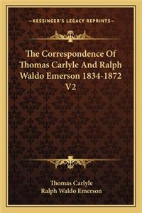 Correspondence Of Thomas Carlyle And Ralph Waldo Emerson 1834-1872 V2