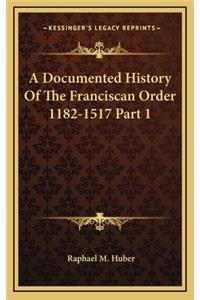 Documented History Of The Franciscan Order 1182-1517 Part 1