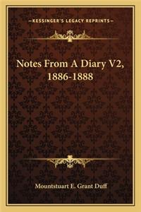 Notes from a Diary V2, 1886-1888