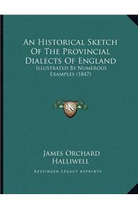 An Historical Sketch Of The Provincial Dialects Of England