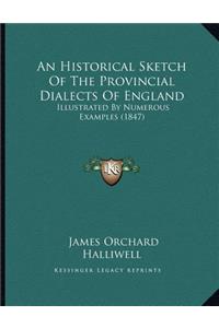 Historical Sketch Of The Provincial Dialects Of England