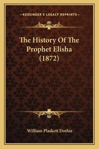 The History Of The Prophet Elisha (1872)