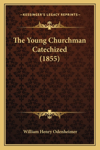Young Churchman Catechized (1855)