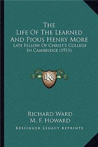 Life Of The Learned And Pious Henry More: Late Fellow Of Christ's College In Cambridge (1911)