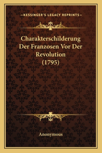 Charakterschilderung Der Franzosen Vor Der Revolution (1795)