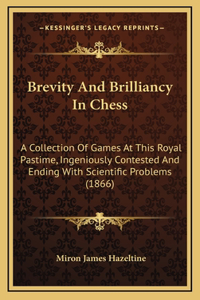 Brevity and Brilliancy in Chess