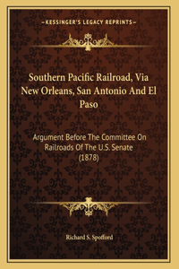 Southern Pacific Railroad, Via New Orleans, San Antonio And El Paso