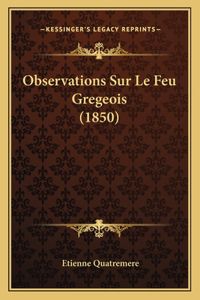 Observations Sur Le Feu Gregeois (1850)