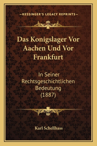 Konigslager Vor Aachen Und Vor Frankfurt