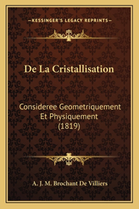 De La Cristallisation: Consideree Geometriquement Et Physiquement (1819)