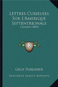 Lettres Curieuses Sur L'Amerique Septentrionale