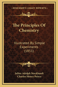 The Principles Of Chemistry: Illustrated By Simple Experiments (1851)