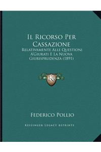 Il Ricorso Per Cassazione